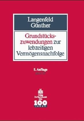 Grundstückszuwendungen zur lebzeitlichen Vermögensnachfolge