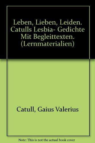 Leben, Lieben, Leiden: Catulls Lesbia-Gedichte