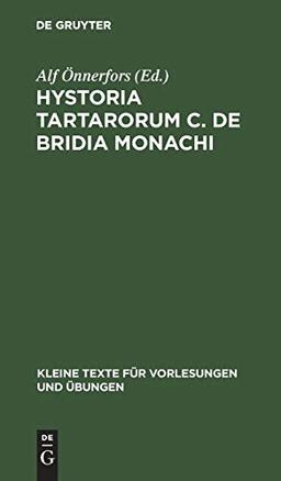 Hystoria Tartarorum C. de Bridia Monachi (Kleine Texte für Vorlesungen und Übungen, 186, Band 186)