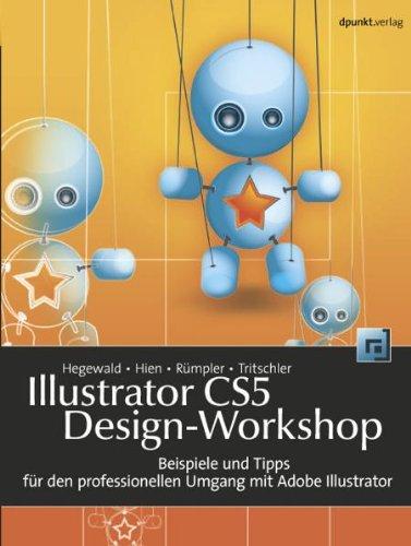 Illustrator CS5 Design-Workshop: Beispiele und Tipps für den professionellen Umgang mit Adobe Illustrator