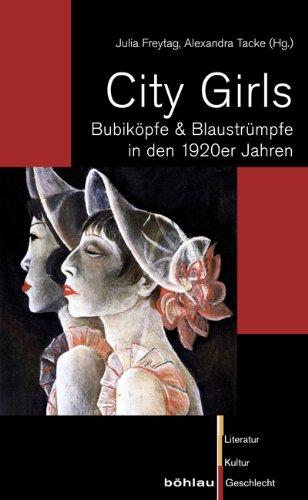 City Girls: Bubiköpfe & Blaustrümpfe in den 1920er Jahren. Humboldt Universität Berlin. Symposium 2.-4.7.2009: City Girls. Dämonen, Vamps & Bubiköpfe ... in Berlin (Literatur - Kultur - Geschlecht)