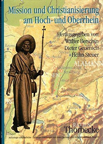 Mission und Christianisierung am Hoch- und Oberrhein (6.-8.Jahrhundert)