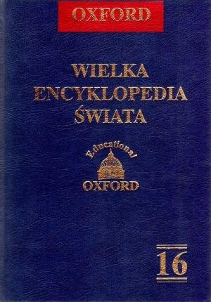 Oxford Wielka Encyklopedia Swiata. Tom 16