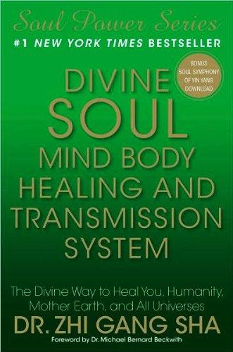 Divine Soul Mind Body Healing and Transmission System: The Divine Way to Heal You, Humanity, Mother Earth, and All Universes