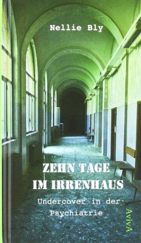 Zehn Tage im Irrenhaus: Undercover in der Psychiatrie