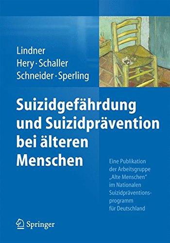 Suizidgefährdung und Suizidprävention bei älteren Menschen: Eine Publikation der Arbeitsgruppe "Alte Menschen" im Nationalen Suizidpräventionsprogramm für Deutschland