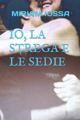 IO, LA STREGA E LE SEDIE