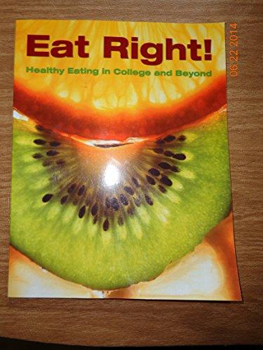 Eat Right!: Healthy Eating in College And Beyond