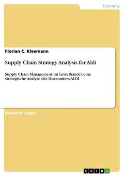 Supply Chain Strategy Analysis for Aldi: Supply Chain Management im Einzelhandel: eine strategische Analyse des Discounters ALDI