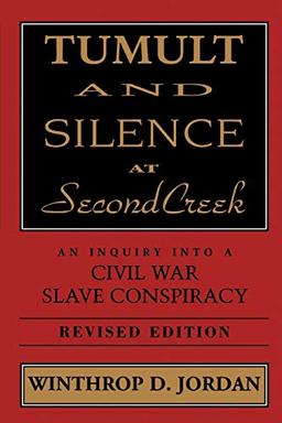 Tumult and Silence at Second Creek: An Inquiry Into a Civil War Slave Conspiracy