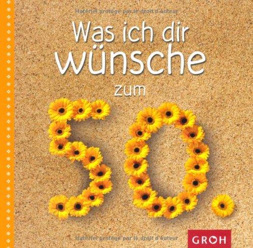 Was ich dir wünsche zum 50.