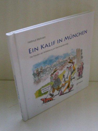 Ein Kalif in München: Die Freuden der Verkleidung am Faschingsdienstag