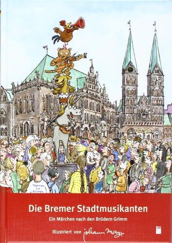 Die Bremer Stadtmusikanten: Ein Märchen nach den Brüder Grimm