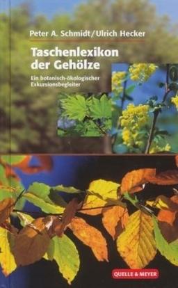 Taschenlexikon der Gehölze: Ein botanisch-ökologischer Exkursionsbegleiter