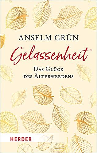 Gelassenheit - das Glück des Älterwerdens (HERDER spektrum)