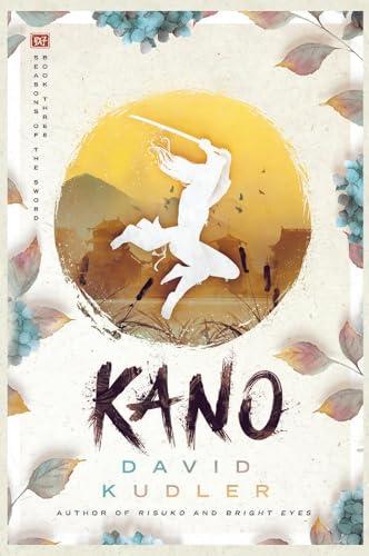 Kano: A Kunoichi Tale (Seasons of the Sword, Band 3)