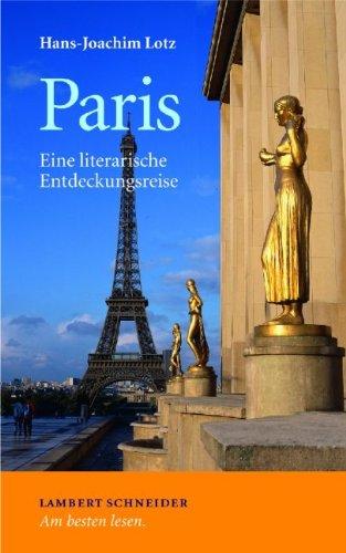 Paris: Eine literarische Entdeckungsreise