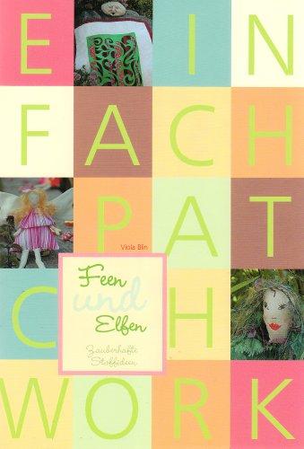 Einfach Patchwork - Feen und Elfen: Zauberhafte Stoffideen