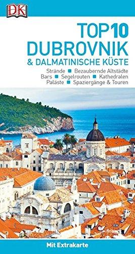 Top 10 Reiseführer Dubrovnik & Dalmatinische Küste: mit Extrakarte und kulinarischem Sprachführer zum Herausnehmen