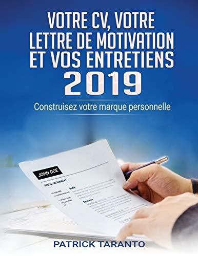 Votre CV, votre lettre de motivation et vos entretiens 2019