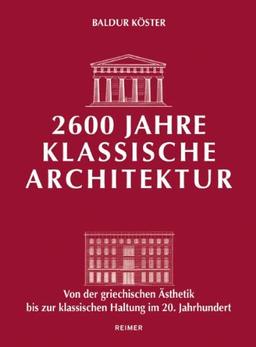 2600 Jahre klassische Architektur: Von der griechischen Ästhetik bis zur klassischen Haltung im 20. Jahrhundert