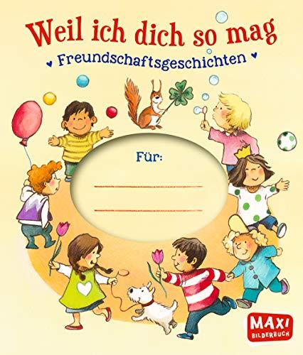 Weil ich dich so mag: Freundschaftsgeschichten (Maxi)