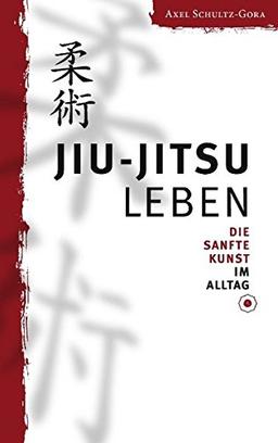 Jiu-Jitsu leben: Die Sanfte Kunst im Alltag