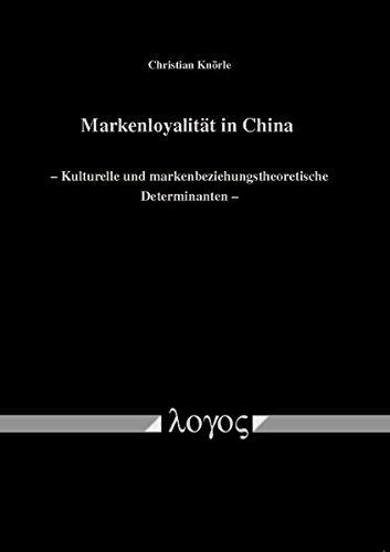 Markenloyalität in China: Kulturelle und markenbeziehungstheoretische Determinanten