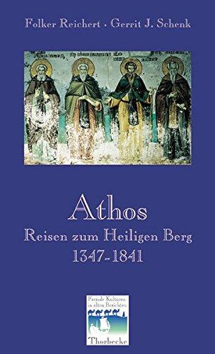 Athos: Reisen zum Heiligen Berg 1347-1841 (Fremde Kulturen in alten Berichten, Band 12)