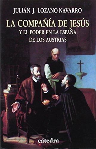 La Compañía de Jesús : y el poder en la España de los Austrias (Historia. Serie menor)