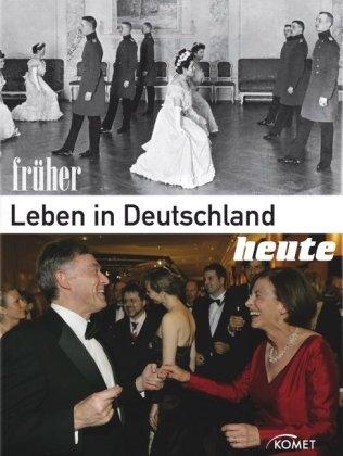 Leben in Deutschland - Früher und Heute