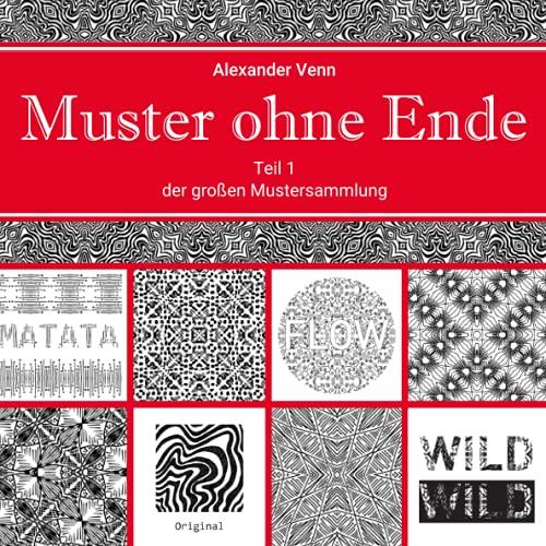 Muster ohne Ende Teil 1 der großen Mustersammlung (Kreative Muster, Band 1)