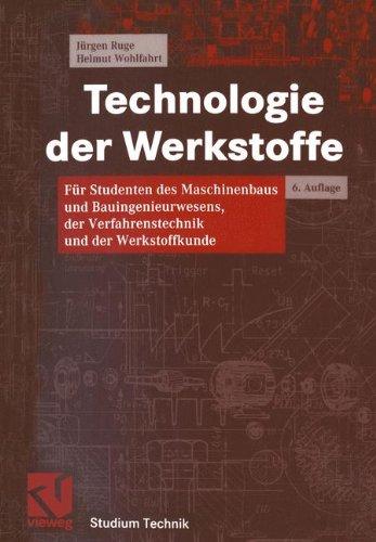 Technologie der Werkstoffe. Für Studenten des Maschinenbaus und Bauingenieurwesens, der Verfahrenstechnik und der Werkstoffkunde (Studium Technik)