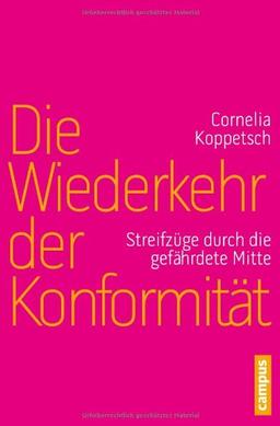 Die Wiederkehr der Konformität: Streifzüge durch die gefährdete Mitte