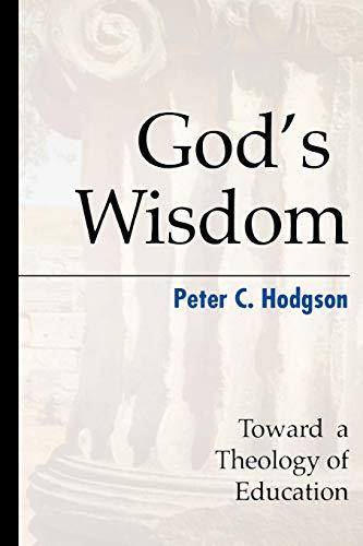 God's Wisdom: Toward a Theology of Education