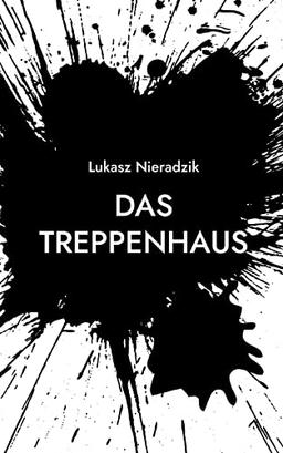 Das Treppenhaus: Liebe, Tod, Seuche