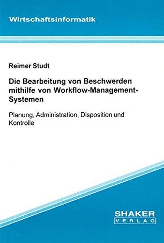 Die Bearbeitung von Beschwerden mithilfe von Workflow-Management-Systemen: Planung, Administration, Disposition und Kontrolle