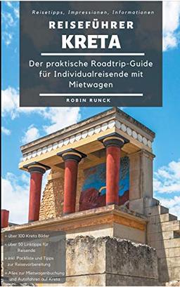 Reiseführer Kreta: Der praktische Roadtrip-Guide für Individualreisende mit Mietwagen