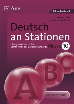 Deutsch an Stationen 10: Übungsmaterial zu den Kernthemen der Bildungsstandards Klasse 10