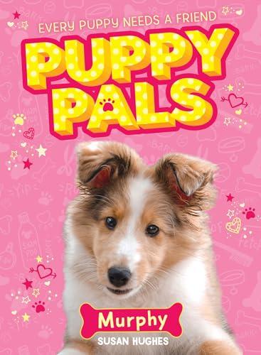 Murphy (Puppy Pals, Band 3)