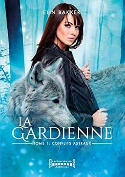 La gardienne. Vol. 1. Conflits astraux