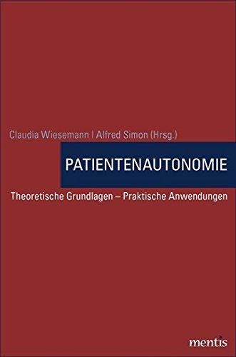 Patientenautonomie: Theoretische Grundlagen - Praktische Anwendungen