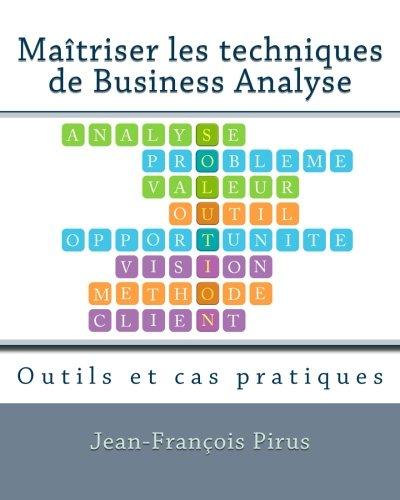 Maitriser les techniques de Business Analyse: Outils et cas pratiques