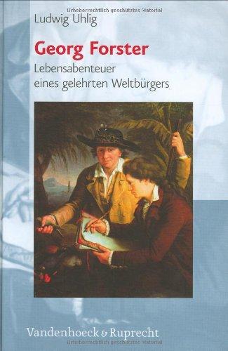 Georg Forster. Lebensabenteuer eines gelehrten Weltbürgers (1754-1794) (Super Alta Perennis. Studien Zur Wirkung Der Klassischen Antike)