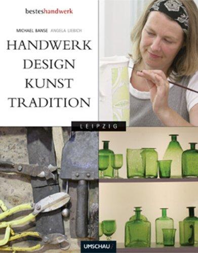 Handwerk Design Kunst und Tradition in Leipzig