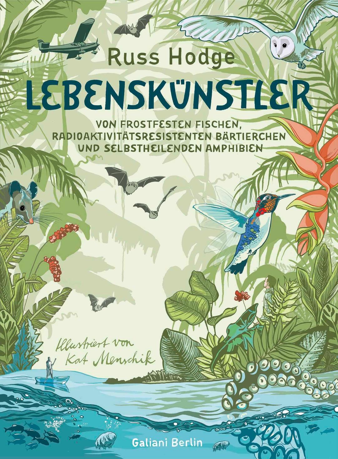 Lebenskünstler: Von frostfesten Fischen, radioaktivitätsresistenten Bärtierchen und selbstheilenden Amphibien