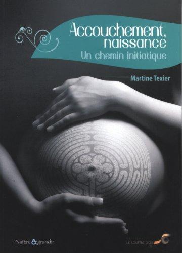 Accouchement, naissance : un chemin initiatique