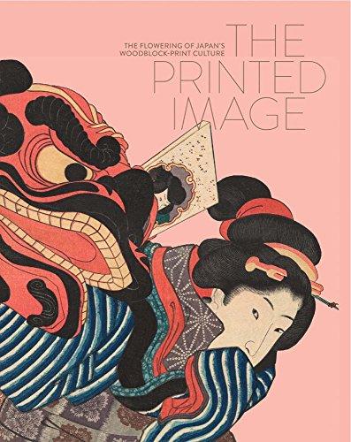 The Printed Image: The Flowering of Japan’s Wood Block Printing Culture: Ausst.Kat. Museum für Ostasiatische Kunst, Köln 2017 - 2018