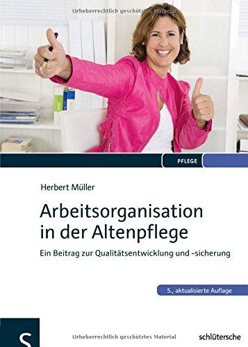 Arbeitsorganisation in der Altenpflege: Ein Beitrag zur Qualitätsentwicklung und -sicherung