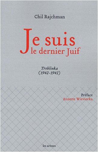 Je suis le dernier Juif : Treblinka (1942-1943)